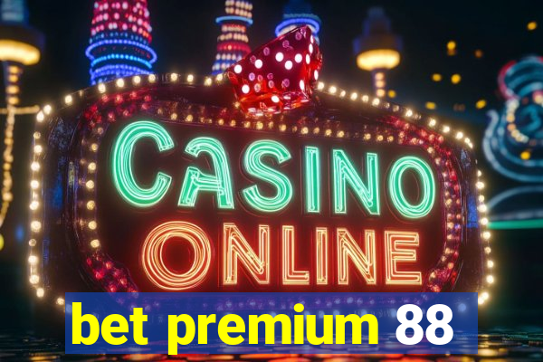 bet premium 88