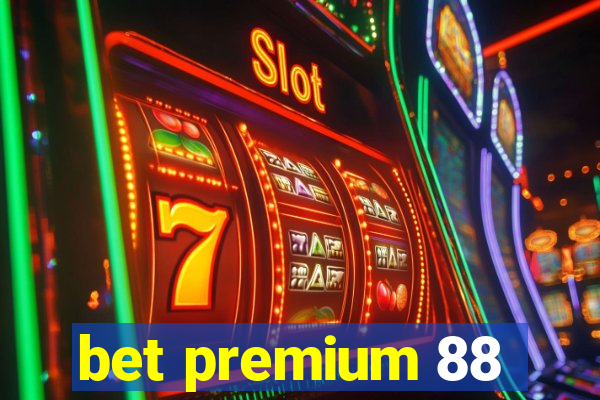 bet premium 88