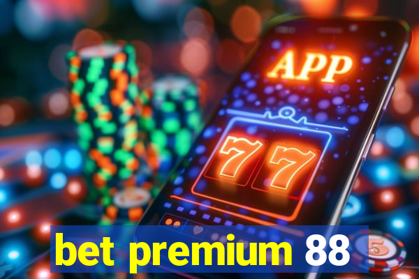 bet premium 88