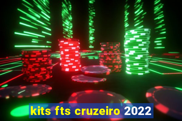 kits fts cruzeiro 2022