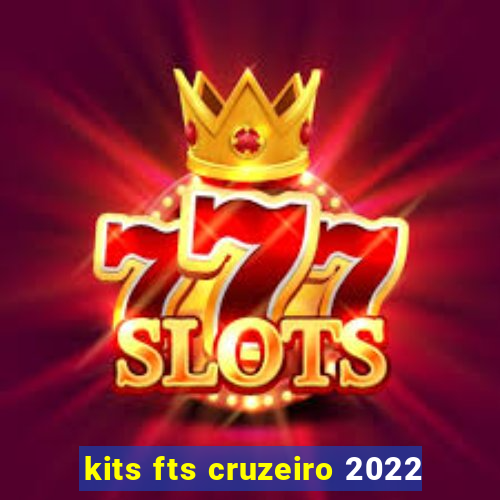 kits fts cruzeiro 2022