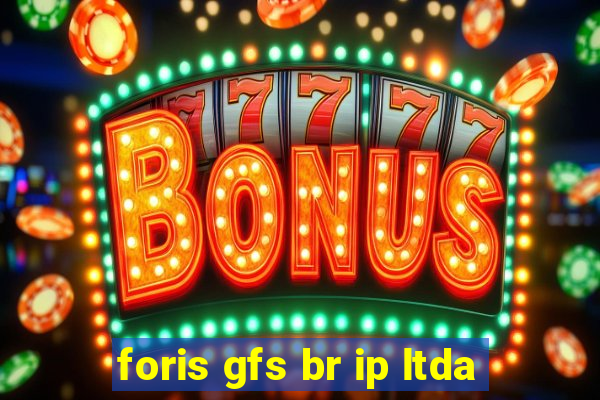 foris gfs br ip ltda