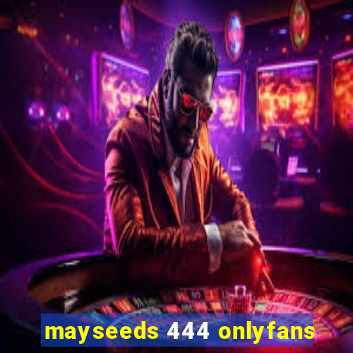 mayseeds 444 onlyfans