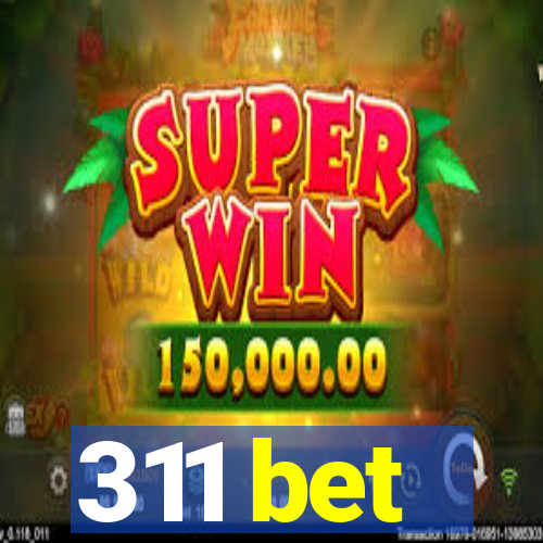 311 bet