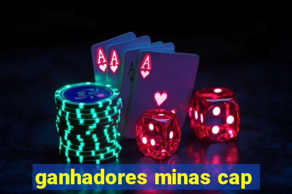 ganhadores minas cap