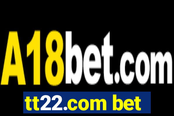 tt22.com bet