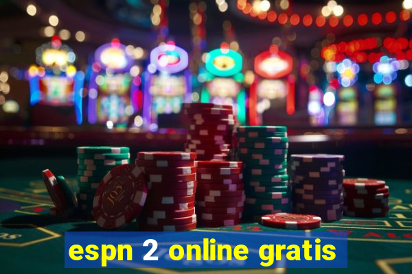 espn 2 online gratis