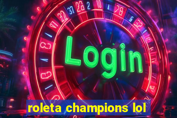 roleta champions lol