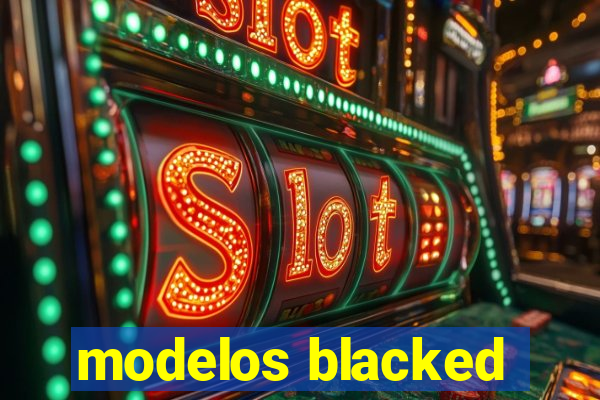 modelos blacked